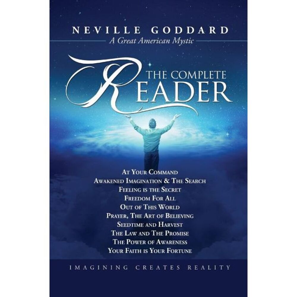 Neville Goddard: The Complete Reader -- Neville Goddard
